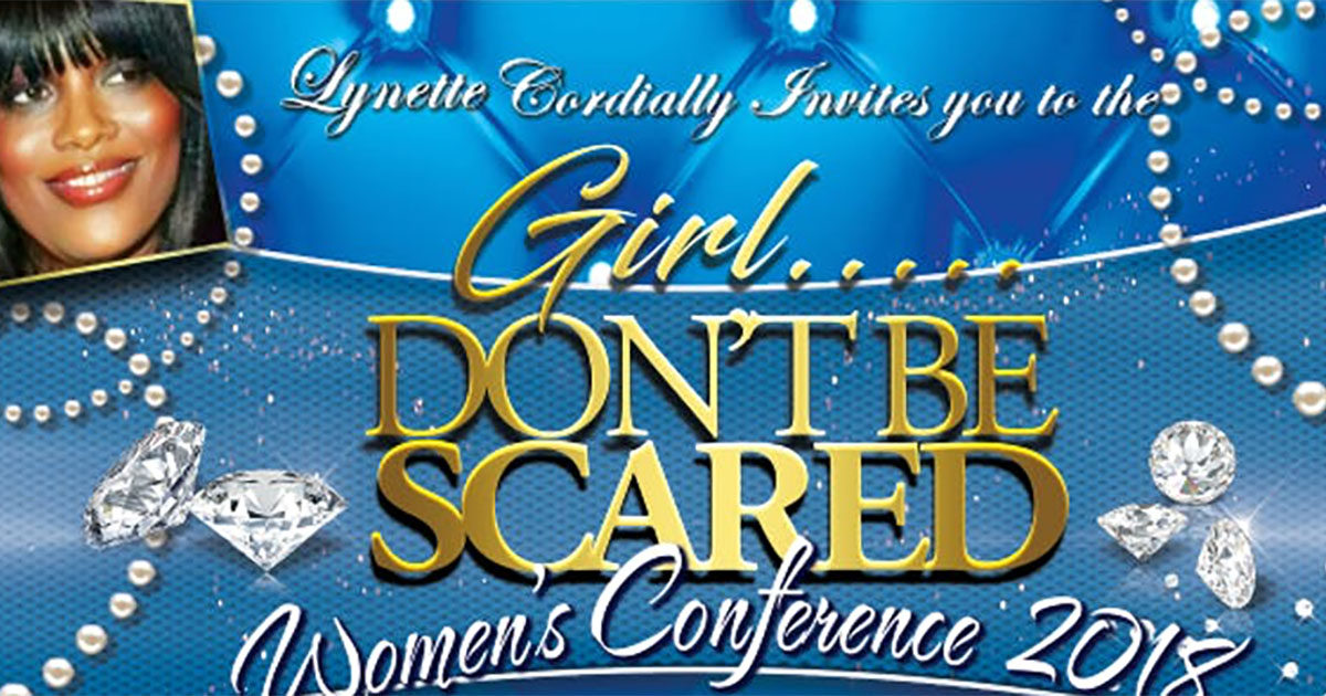 Girl...Don't Be Scared Women's Conference 2018
