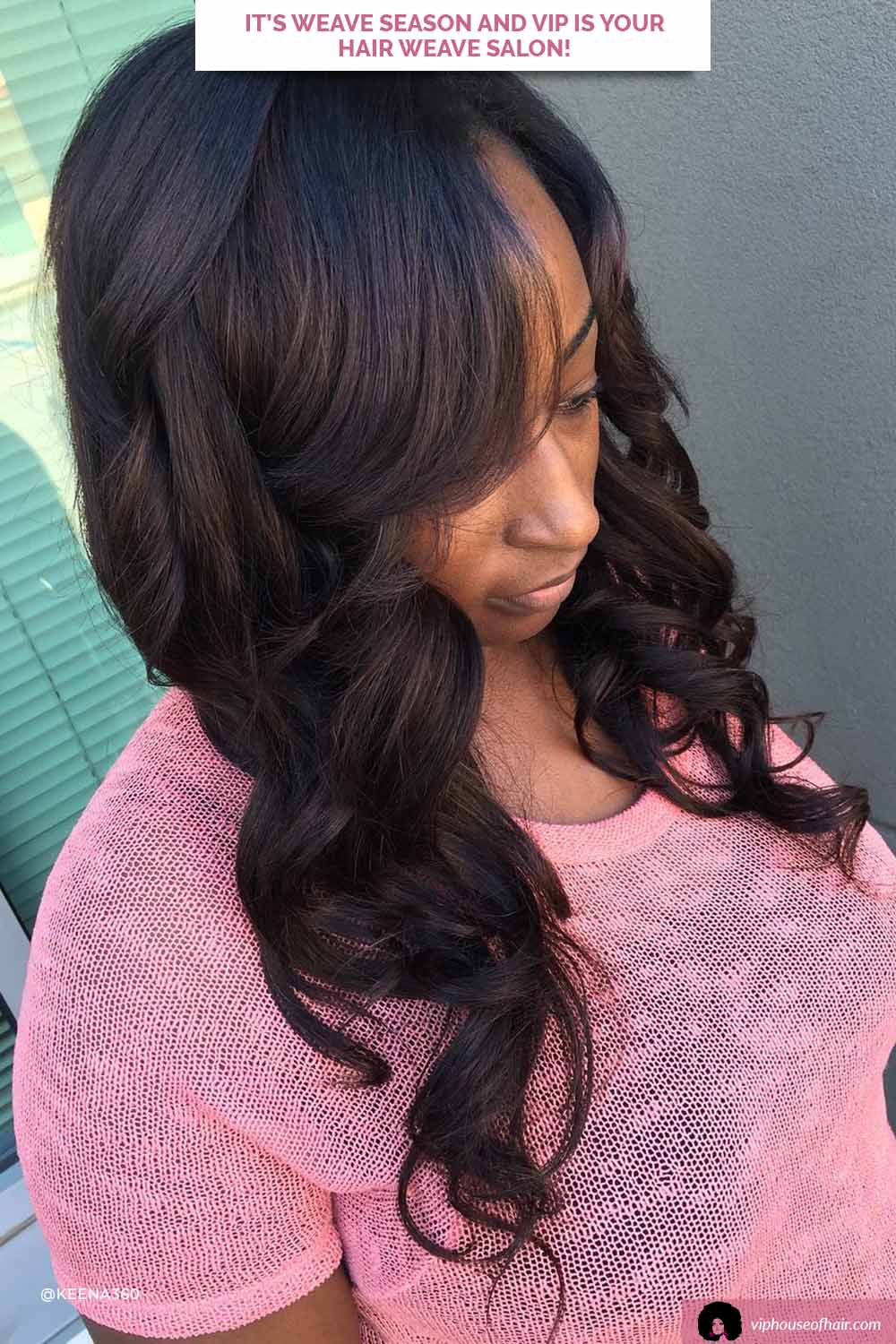It\'s Weave Season and Vip Is Your Hair Weave Salon!